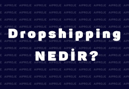 Dropshipping (Stoksuz Satış) Nedir?